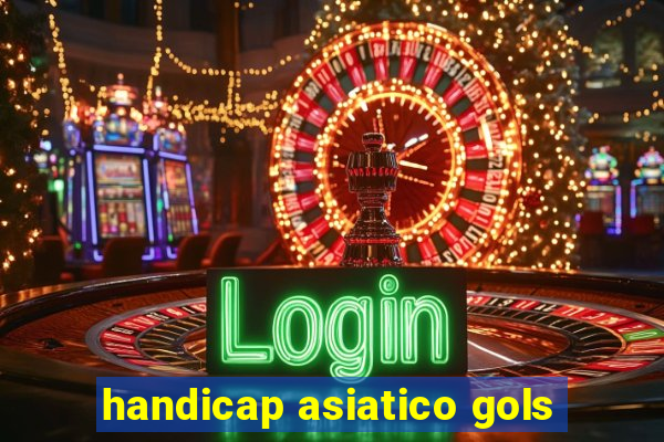 handicap asiatico gols